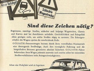 Diese Anzeige für Goliath Personenwagen aus dem Jahr 1956 ist wirklich ungewöhnlich. Hohe Reisegeschwindigkeiten selbst bei miserablken Straßenverhältnissen werden den Käufern versprochen.
